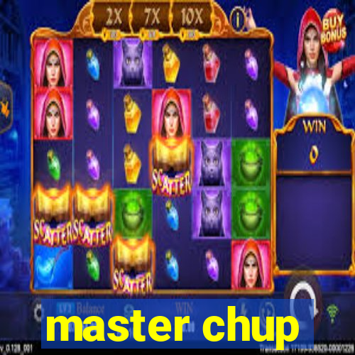 master chup